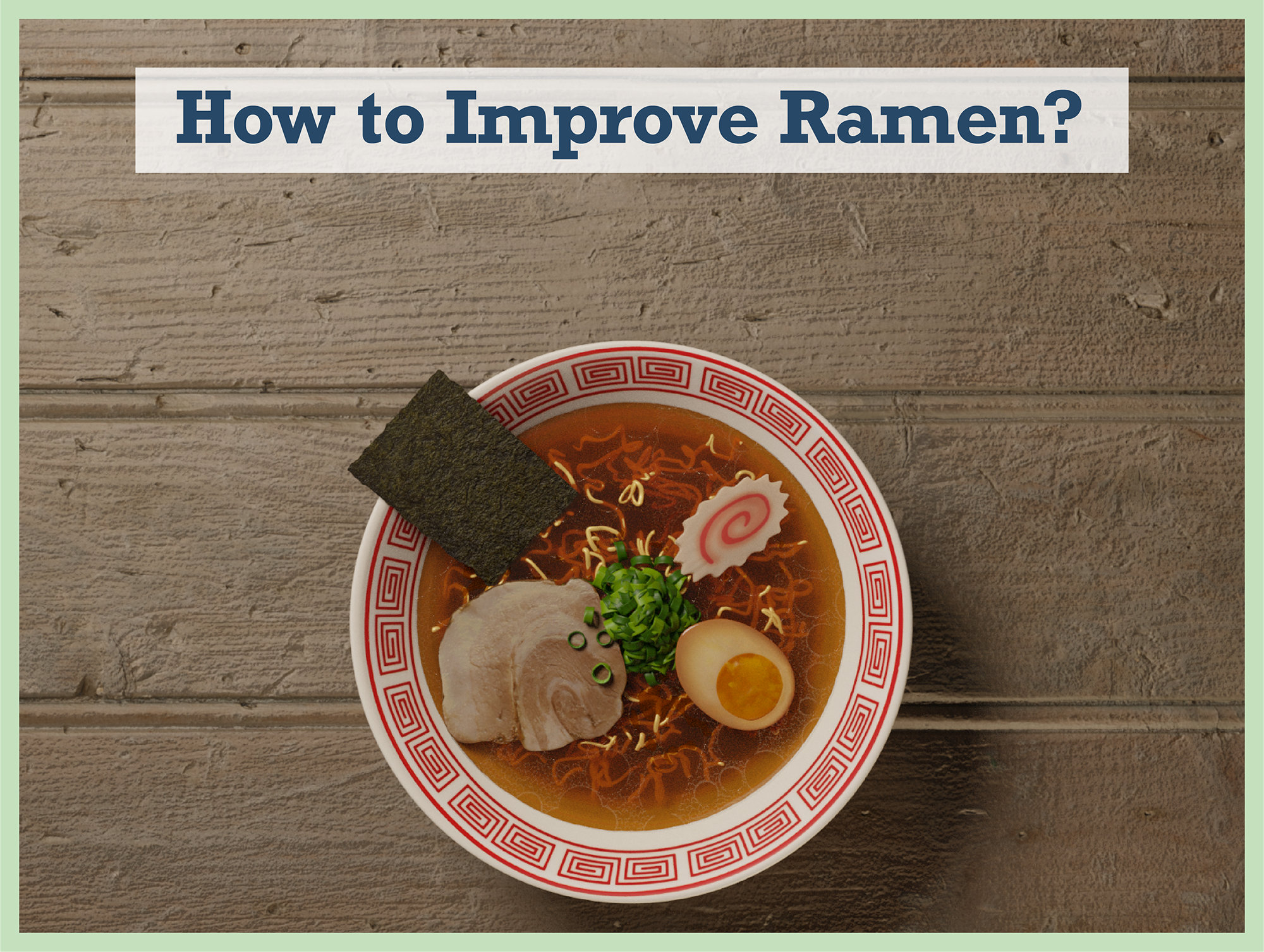 How to Improve Ramen: Finally, 3 Easy Ways to Hack Your Ramen