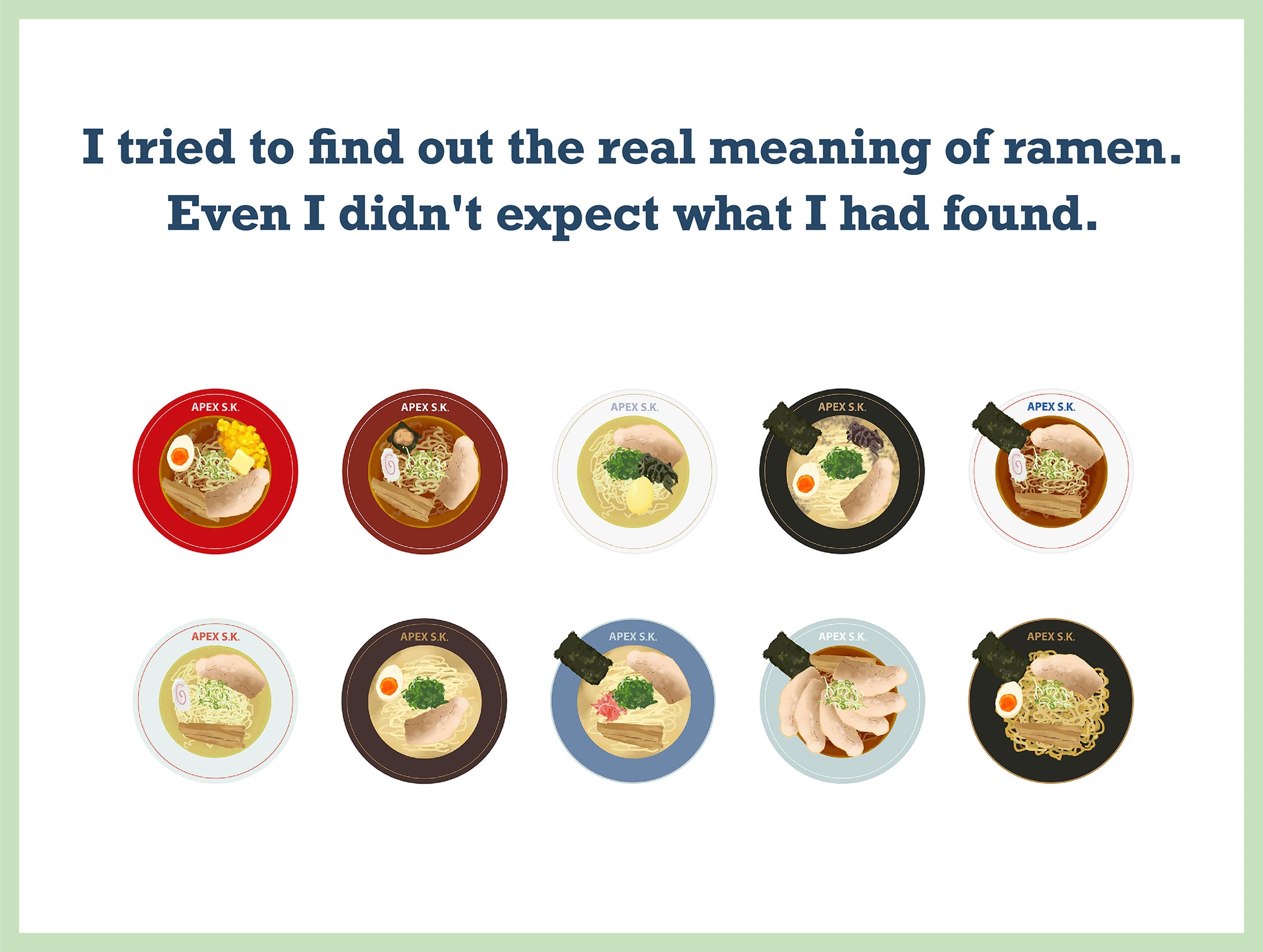 I tried to find out the real meaning of ramen. Even I didn't expect what I had found.