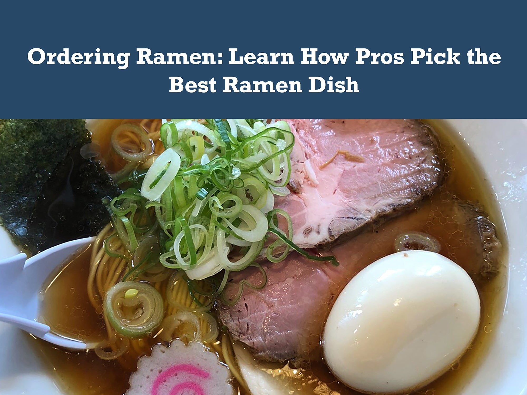 Ordering Ramen: Learn How Pros Pick the Best Ramen Dish
