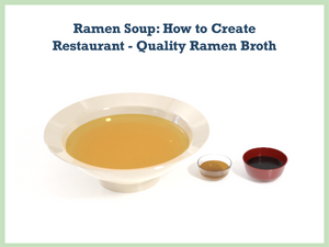 Ramen Soup: How to Create Restaurant - Quality Ramen Broth