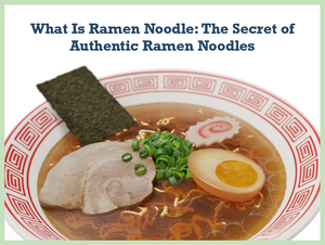 What Are Ramen Noodles? Explore the Delicious World of Ramen and Find Out Why They're So Popular!