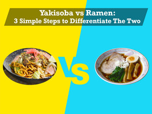 Yakisoba vs Ramen: 3 Simple Steps to Differentiate The Two