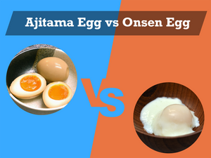 Ajitama Egg vs Onsen Egg: 3 Tips to Improve Your Understanding of These Japanese Classics