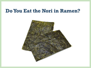 Do You Eat the Nori Seaweed in Ramen? 3 Ways to Eat It