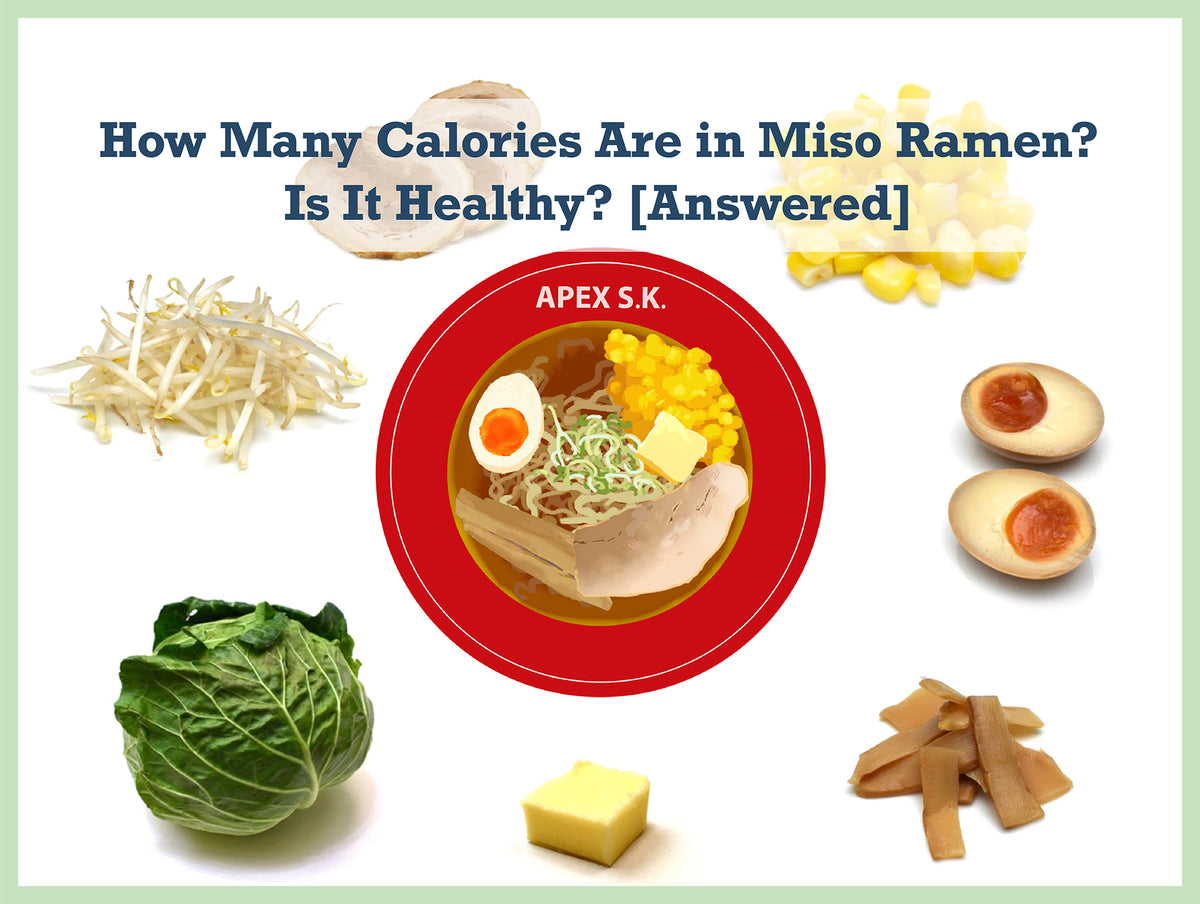 How Many Calories Are in Miso Ramen? Is It Healthy? [Answered] APEX S.K.