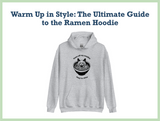 Warm Up in Style: The Ultimate Guide to the Ramen Hoodie