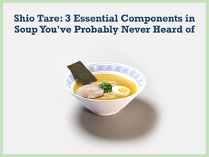 Shio Tare: 3 Essential Components in Soup You've Probably Never Heard of