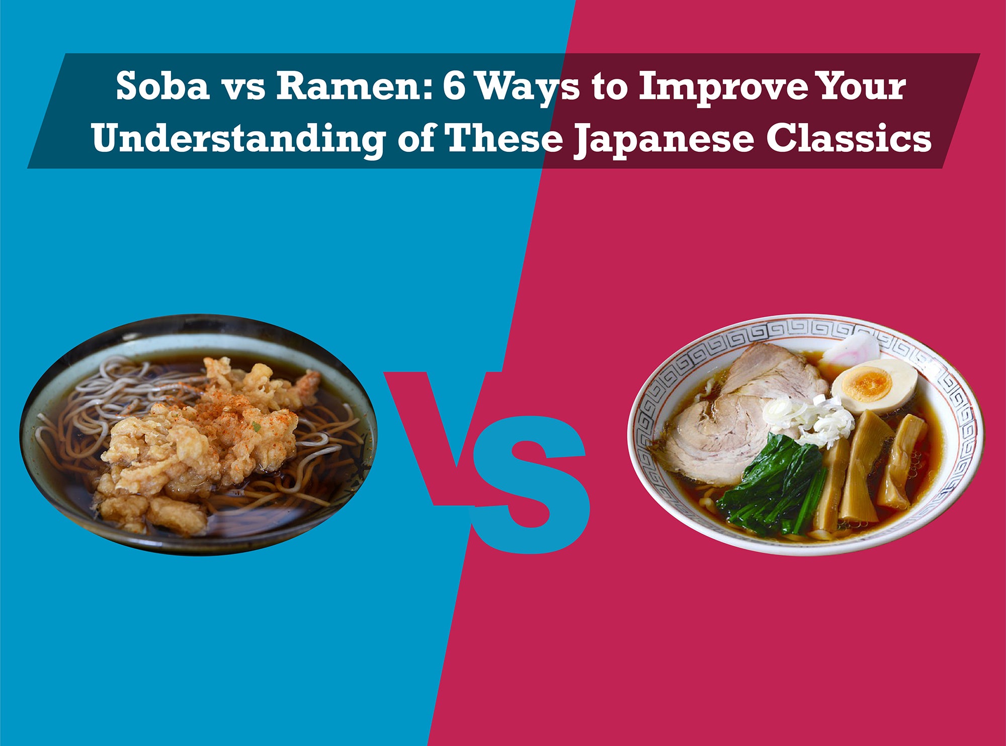 Soba vs Ramen: 6 Ways to Improve Your Understanding of These Japanese Classics