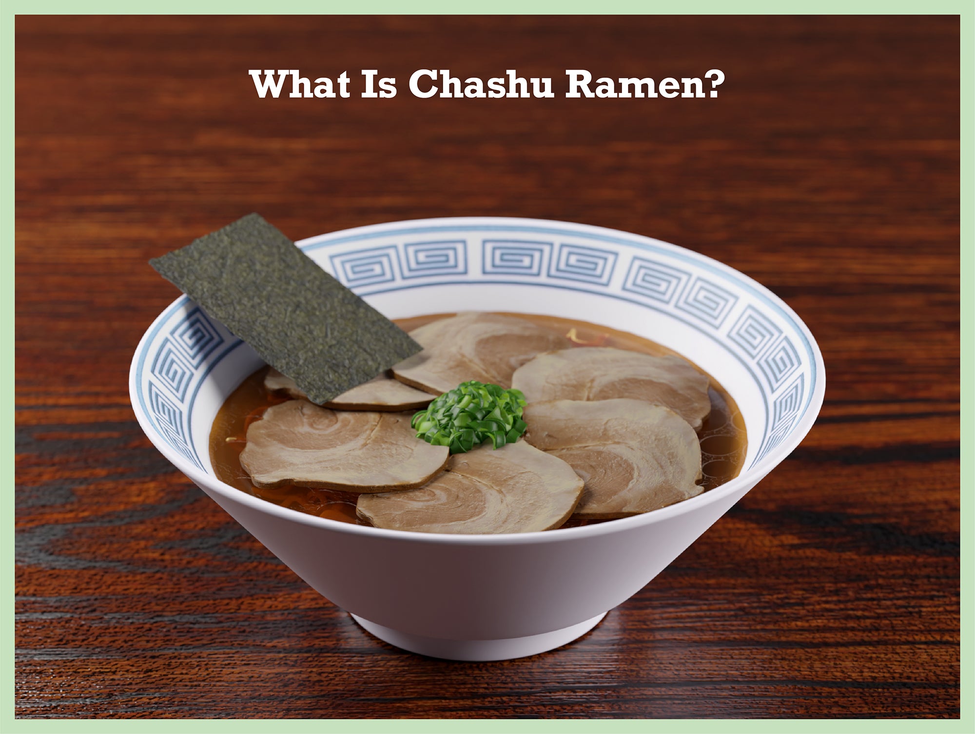 What Is Chashu Ramen: Will You Be Confused When Ordering at A Ramen Shop Again?
